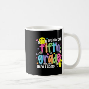 Watch Out Fifth Grade Here I Come 5th Grade Back T Coffee Mug