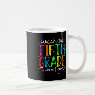Watch Out Fifth Grade Here I Come Back To School B Coffee Mug