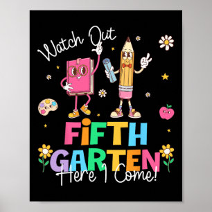 Watch Out Fifth Grade Here I Come First Day Of Sch Poster