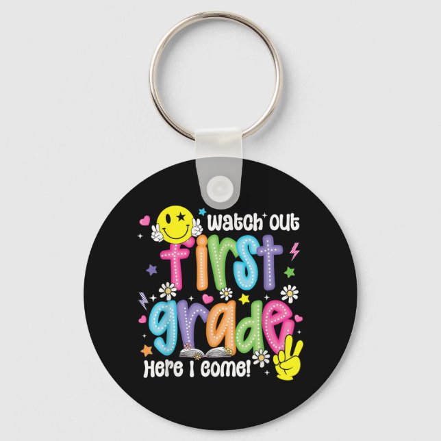 Watch Out First Grade Here I Come 1st Grade Back T Key Ring (Front)