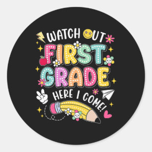 Watch Out First Grade Here I Come Back To School 1 Classic Round Sticker
