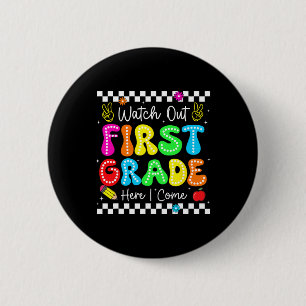 Watch Out First Grade Here I Come Back To School B 6 Cm Round Badge