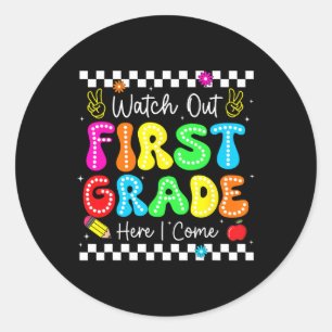 Watch Out First Grade Here I Come Back To School B Classic Round Sticker