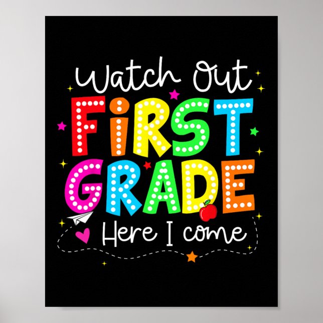 Watch Out First Grade Here I Come Back To School B Poster (Front)
