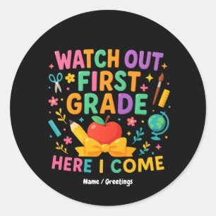 Watch Out First Grade Here I Come Back To School Classic Round Sticker