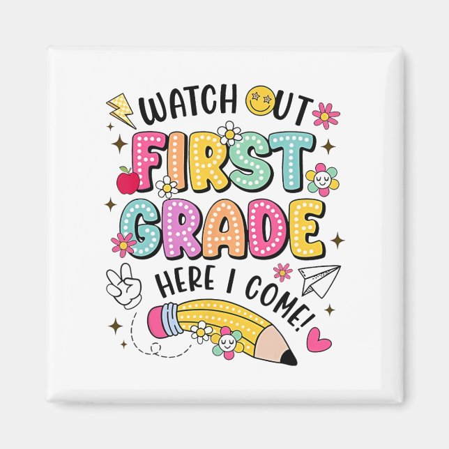 Watch Out First Grade Here I Come Back To School  Magnet (Front)