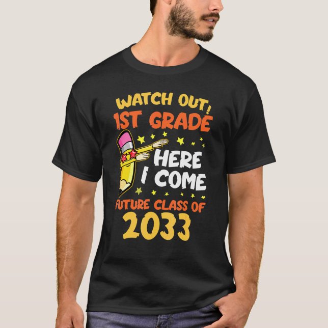Watch Out First Grade Here I Come Future Class 203 T-Shirt (Front)