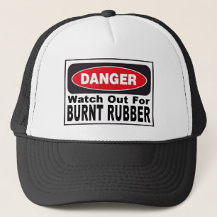 Watch Out for Burnt Rubber Trucker Hat
