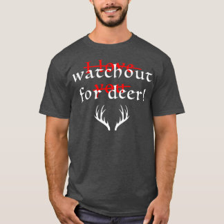 Watch out for deer T-Shirt