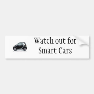 Watch out for Smart Cars Bumper Sticker