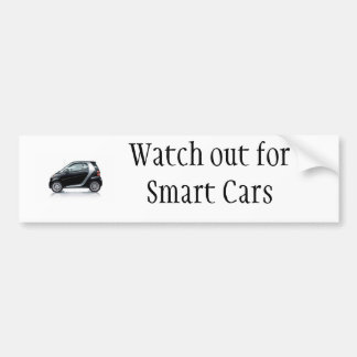 Watch out for Smart Cars Bumper Sticker