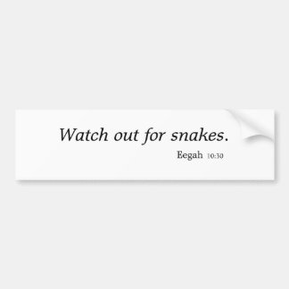 "Watch out for snakes" bumper sticker