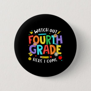 Watch Out Fourth Grade Here I Come 4th Grade Back 6 Cm Round Badge