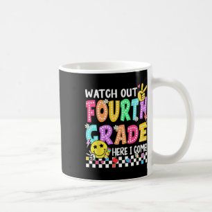 Watch Out Fourth Grade Here I Come 4th Grade Back Coffee Mug