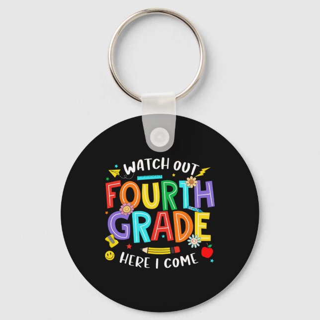 Watch Out Fourth Grade Here I Come 4th Grade Back  Key Ring (Front)
