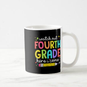 Watch Out Fourth Grade Here I Come Back To School  Coffee Mug