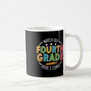 Watch Out Fourth Grade Here I Come Funny Back To S Coffee Mug