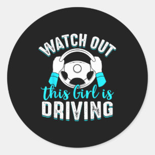 Watch Out Girl Is Driving Funny New Driver Women G Classic Round Sticker