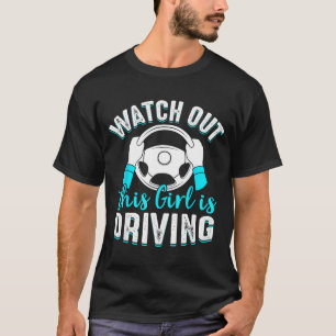 Watch Out Girl Is Driving Funny New Driver Women G T-Shirt