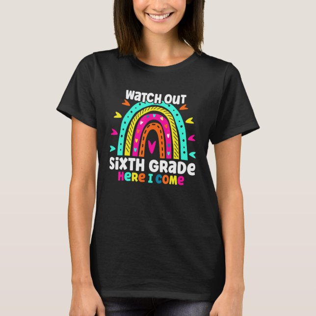 Watch Out Grade Six Here I Come  Rainbow Back To S T-Shirt (Front)