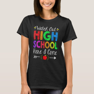 Watch Out High School Here I Come Back To School T-Shirt