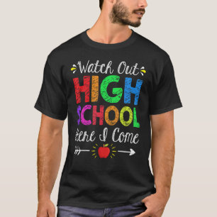 Watch Out High School Here I Come Back To School T-Shirt