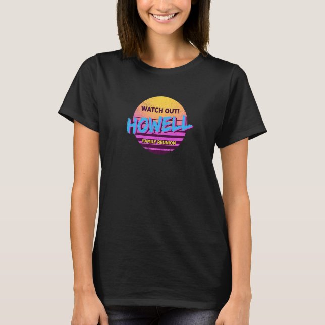 Watch Out Howell Family Reunion  Family Outfit Hum T-Shirt (Front)