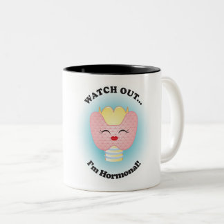 Watch Out! I'm Hormonal! Coffee Mug