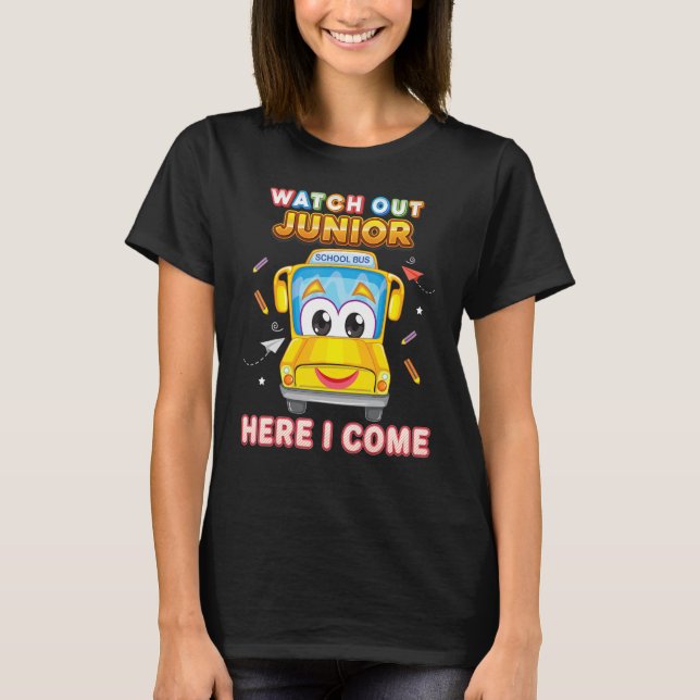 Watch Out Junior Here I Come School Bus Kid Studen T-Shirt (Front)