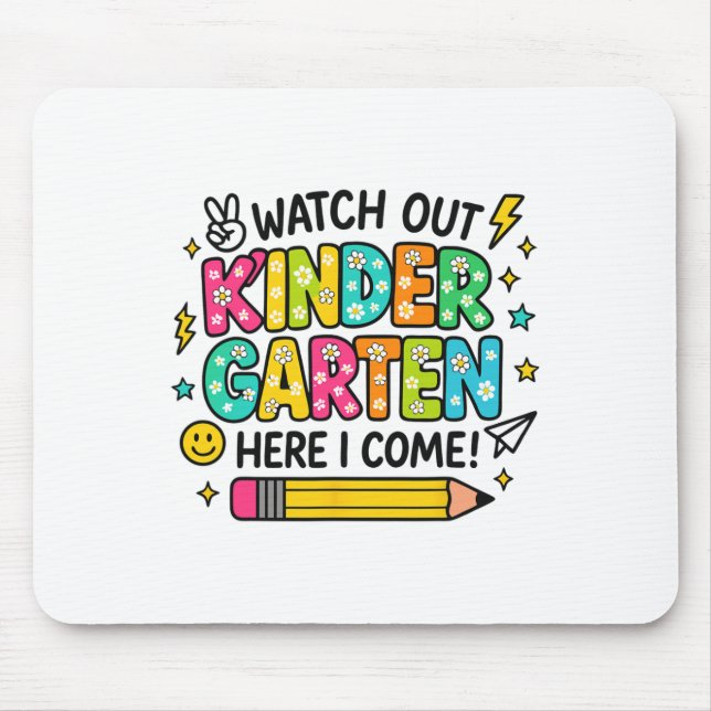 Watch Out Kindergarten Here I Come Back To School  Mouse Pad (Front)