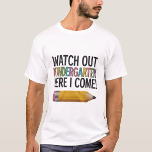 Watch Out Kindergarten Here I Come Back to School T-Shirt