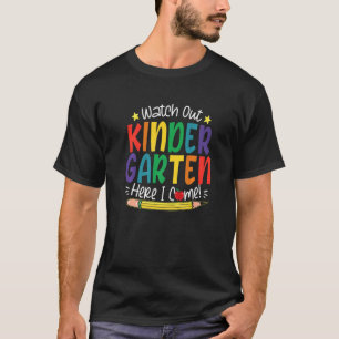 Watch Out Kindergarten Here I Come Back To School  T-Shirt