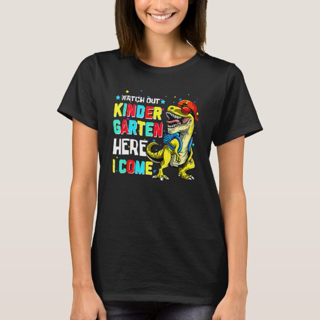 Watch Out Kindergarten Here I Come Dinosaur Back T T-Shirt (Front)