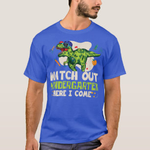 WATCH OUT KINDERGARTEN HERE I COME DINOSAUR TEACHE T-Shirt