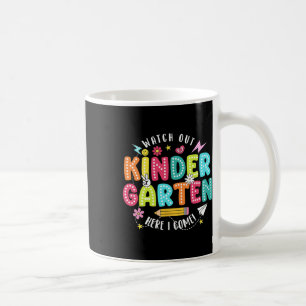 Watch Out Kindergarten Here I Come First Day Back Coffee Mug