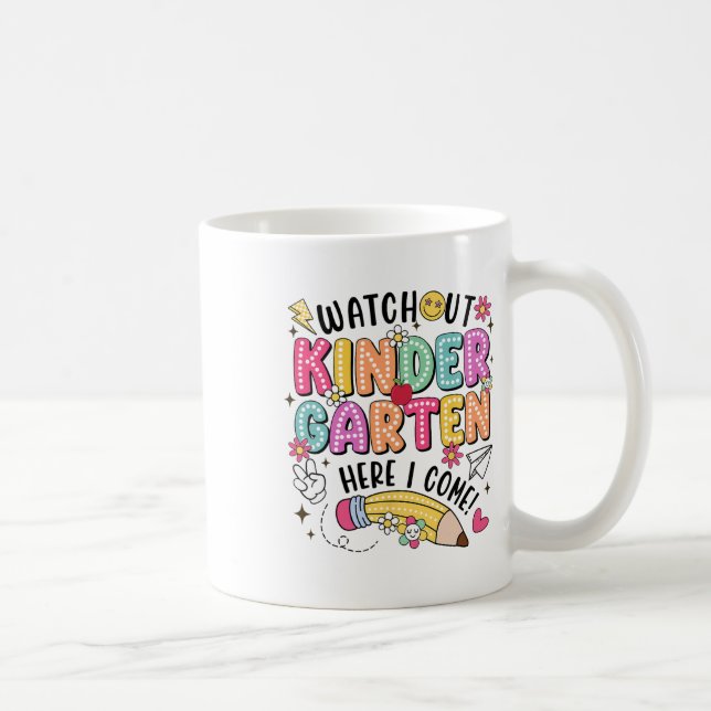 Watch Out Kindergarten Here I Come First Day Back  Coffee Mug (Right)