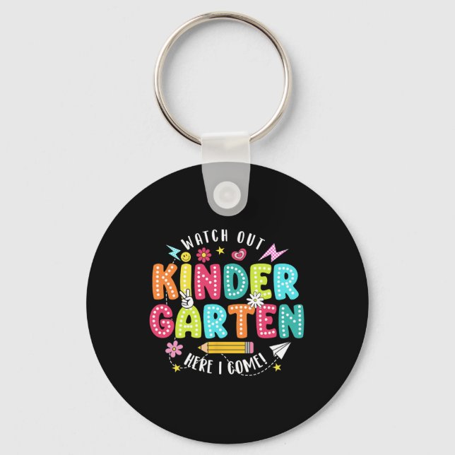 Watch Out Kindergarten Here I Come First Day Back  Key Ring (Front)