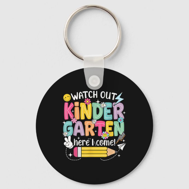 Watch Out Kindergarten Here I Come First Day Back  Key Ring (Front)