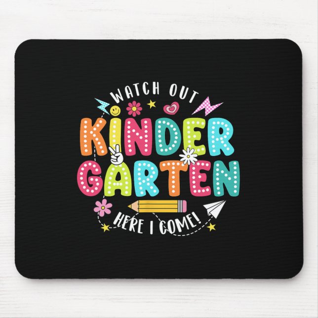 Watch Out Kindergarten Here I Come First Day Back  Mouse Pad (Front)