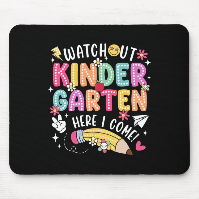 Watch Out Kindergarten Here I Come First Day Back  Mouse Pad (Front)