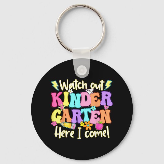 Watch Out Kindergarten Here I Come First Day Of Sc Key Ring (Front)