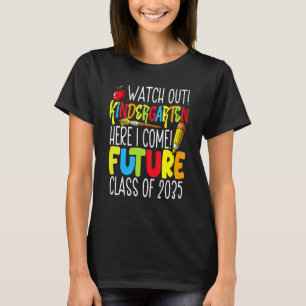 Watch Out Kindergarten Here I Come Future Class Of T-Shirt