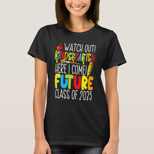 Watch Out Kindergarten Here I Come Future Class Of T-Shirt (Front)