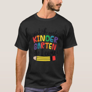 Watch Out Kindergarten Here I Come Girls Kindergar T-Shirt