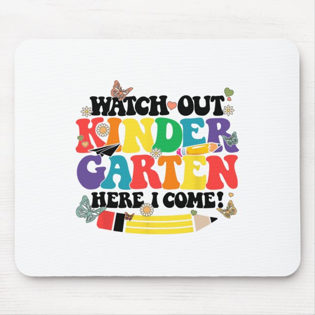 Watch Out Kindergarten Here I Come Kinder Back To  Mouse Pad (Front)