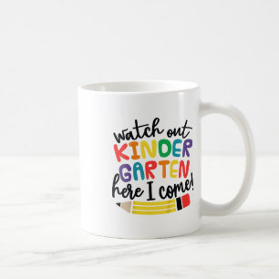 Watch Out Kindergarten Here I Come Kinder Ck To Sc Coffee Mug