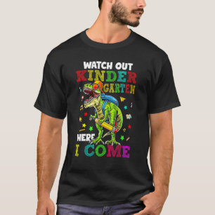 Watch Out Kindergarten Here I Come Rex Back To Sch T-Shirt