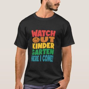 Watch Out Kindergarten Here I Come School Student T-Shirt