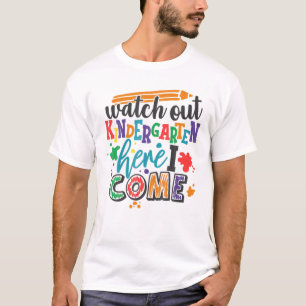 WATCH OUT KINDERGARTEN HERE I COME School Teacher T-Shirt