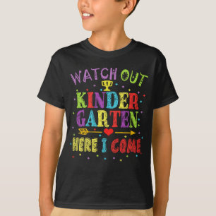 Watch Out Kindergarten Here I Come T-Shirt